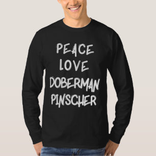 T-shirt Peace Love Doberman Pinscher Chien race Chien élev