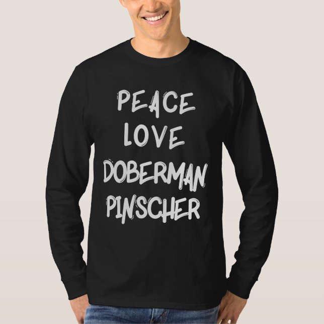 T-shirt Peace Love Doberman Pinscher Chien race Chien élev (Devant)