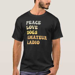 T-shirt Peace Love Dogs Amateur Radio Retro