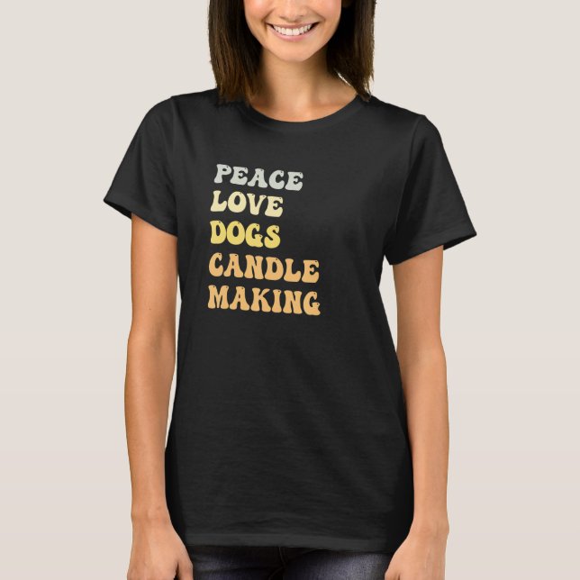 T-shirt Peace Love Dogs Candle Making   Retro (Devant)