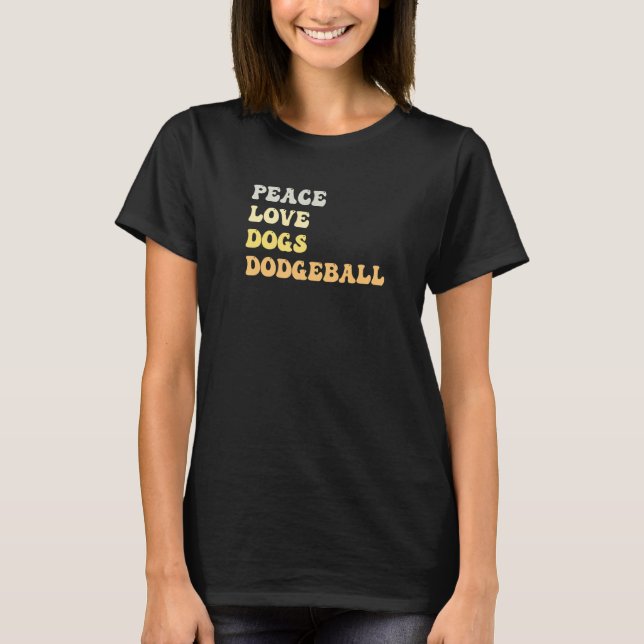 T-shirt Peace Love Dogs Dodgeball  Retro (Devant)