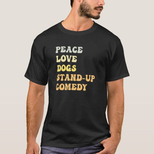 T-shirt Peace Love Dogs Stand Up Comedy   Retro (Devant)