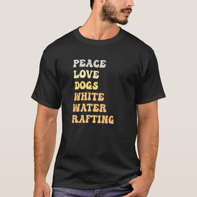 T-shirt Peace Love Dogs White Water Rafting  Retro (Devant)
