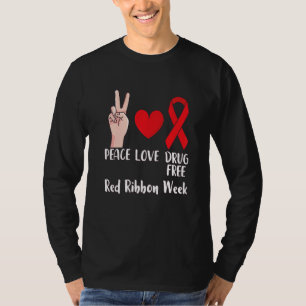 T-shirt Peace Love Drug Inspirational Red Ribbon Week