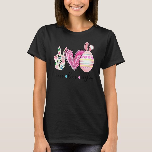 T-shirt Peace Love Easter Funny Egg Pâques Femmes Filles E (Devant)