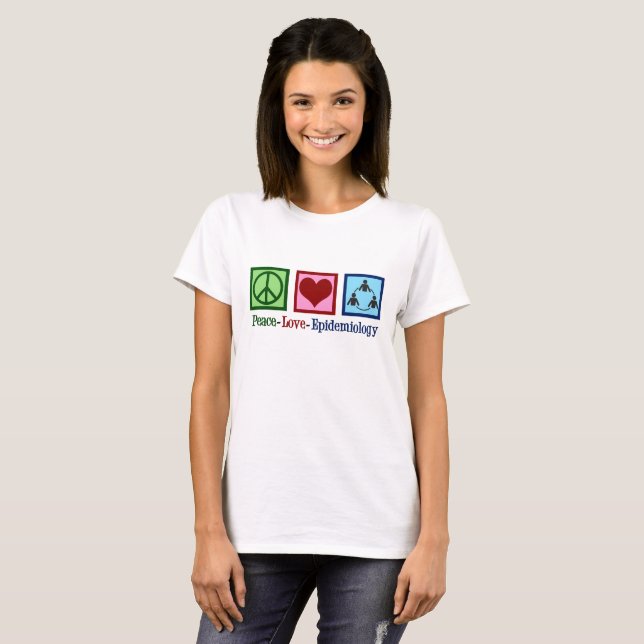 T-shirt Peace Love Epidemiology - Cool Epidemiologist (Devant entier)