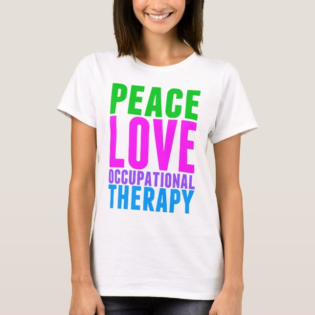 T-shirt Peace Love ergothérapie mignonne (Devant)