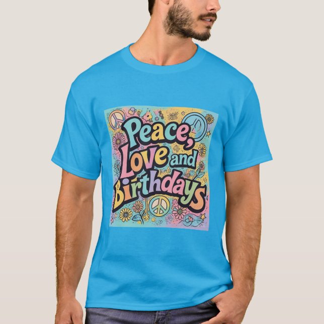 T-shirt Peace Love et Anniversaire Super (Devant)