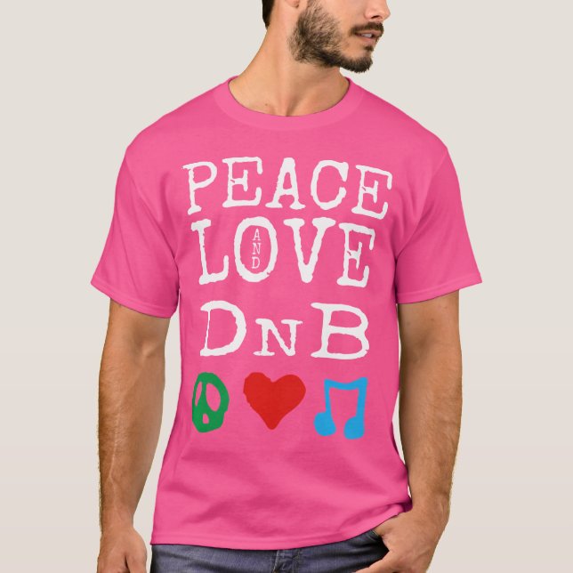 T-shirt Peace Love Et Dnb Shirt Drum Et Basse (Devant)