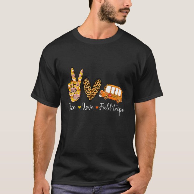 T-shirt Peace Love Field Trips School Bus Field Trips Vi (Devant)