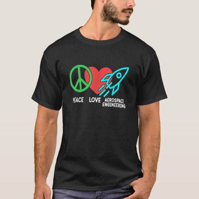 T-shirt Peace Love Génie aérospatiale Ingénieur de fusée G (Devant)