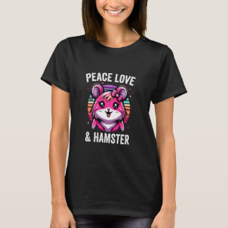 T-shirt Peace Love Hamster Funny Hammy
