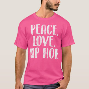 T-shirt Peace Love Hip hop - Hiphop Dancer Breakdance Brea