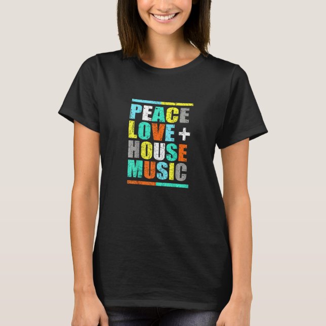 T-shirt Peace Love House Music  House Music EDM DJ (Devant)