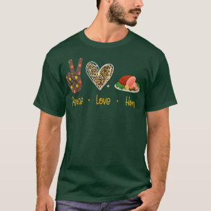 T-shirt Peace Love Jambon drôle Thanksgiving Turquie Main