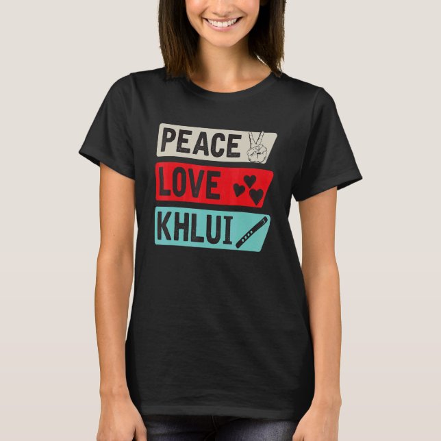 T-shirt Peace Love Khlui Musical Instrument Khlui Players (Devant)