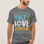T-shirt Peace Love Latkes drôle Hanoukka Chanukah juif<br><div class="desc">Peace Love Latkes Drôle Hanoukka Chanukah Juif.</div>