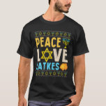 T-shirt Peace Love Latkes Funny Hanoukka Chanukah Jewish C<br><div class="desc">Peace Love Latkes Funny Hanoukka Chanukah Jewish C</div>