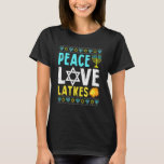 T-shirt Peace Love Latkes Hanoukka Chanukah juif<br><div class="desc">Peace Love Latkes Hanoukka Chanukah Jewish.</div>