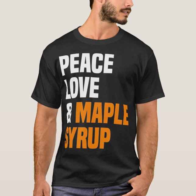 T-shirt Peace Love Maple Syrup Maple Tree Tapper Maple Syr (Devant)