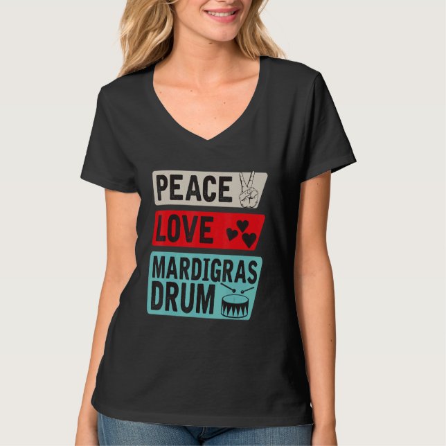 T-shirt Peace Love Mardigras Drum Instrument Mardigras Dru (Devant)