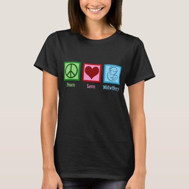 T-shirt Peace Love Midwifery mignonne sage-femme (Devant)