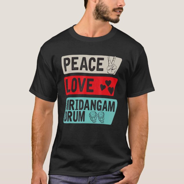 T-shirt Peace Love Mridangam Drum Instrument Musique Mrida (Devant)