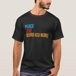 T-shirt Peace Love Neuro Icu infirmière