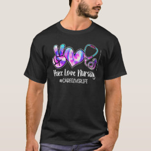 T-shirt Peace Love Nursing Caregiver Life Nursing Week