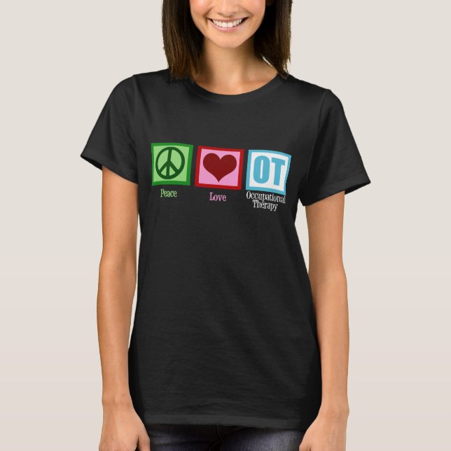 T-shirt Peace Love Occupational Therapy OT (Devant)