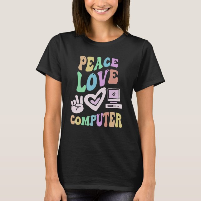 T-shirt PEACE LOVE ORDINATEUR Retro Tech Enseignant Super  (Devant)