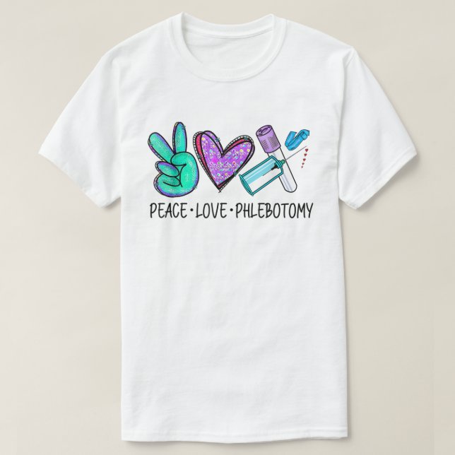 T-shirt Peace love Phlebotomy Phlebotomist Technicien en t (Design devant)