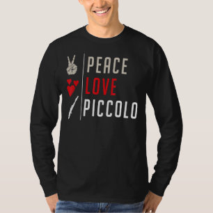 T-shirt Peace Love Piccolo Instrument de musique Piccolo P