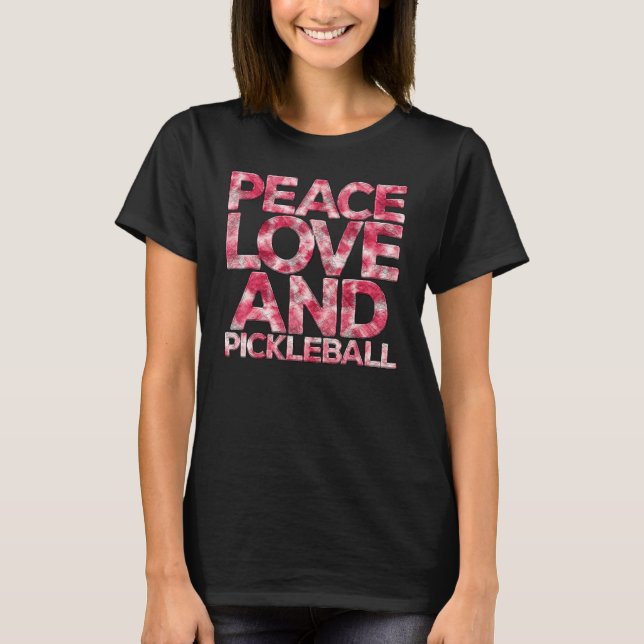 T-shirt Peace Love Pickleball  Pickleball Player Fan Quote (Devant)