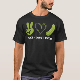 T-shirt Peace Love Pickles - Dill Pickle Lover Pickling Cu
