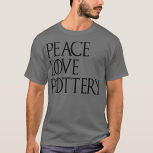 T-shirt Peace Love Pottery 6