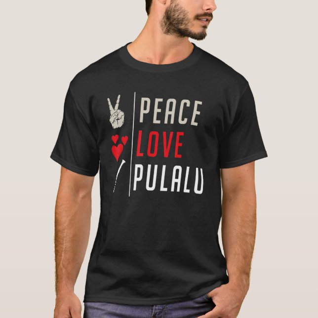 T-shirt Peace Love Pulalu Musical Instrument Pulalu Player (Devant)
