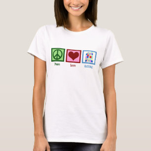 T-shirt Peace Love Quilting Cute Quilter Femmes