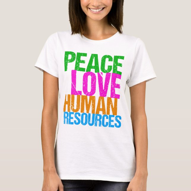 T-shirt Peace Love Ressources humaines Gestionnaire de bur (Devant)