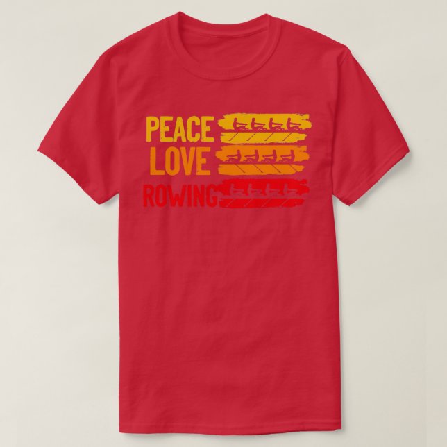 T-shirt Peace Love Rowing Rowboat Water Sports Sculling Pa (Design devant)