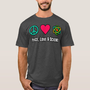 T-shirt Peace Love Science Physique Étudiant Enseignant Ca