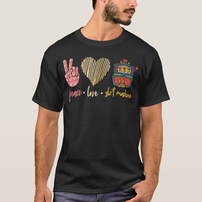 T-shirt Peace Love Slot Machine Lucky Las Vegas Casino Gam (Devant)