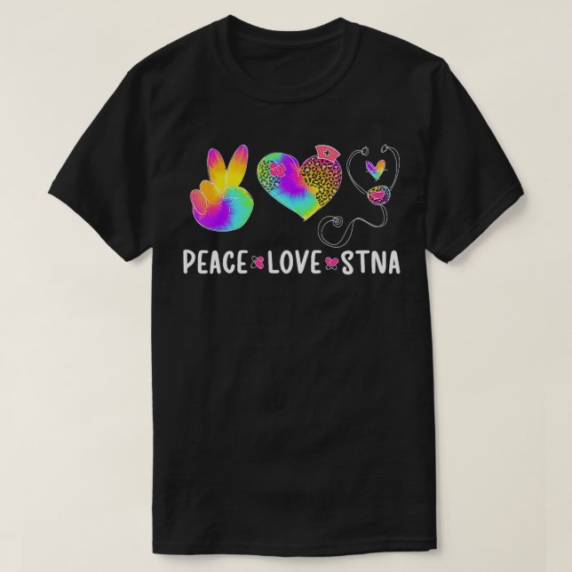 T-shirt Peace Love STNA State Tests Nursing Assistant (Design devant)