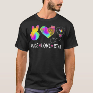 T-shirt Peace Love STNA State Tests Nursing Assistant
