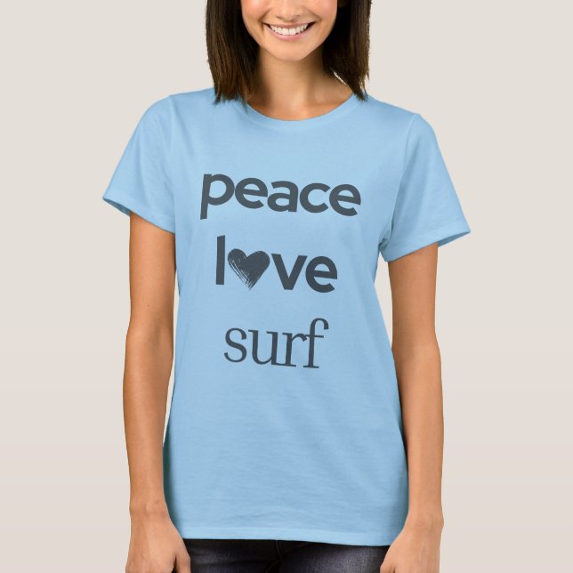 T-shirt Peace Love Surf -Ocean Surfer- Coastal Beach Life (Devant)
