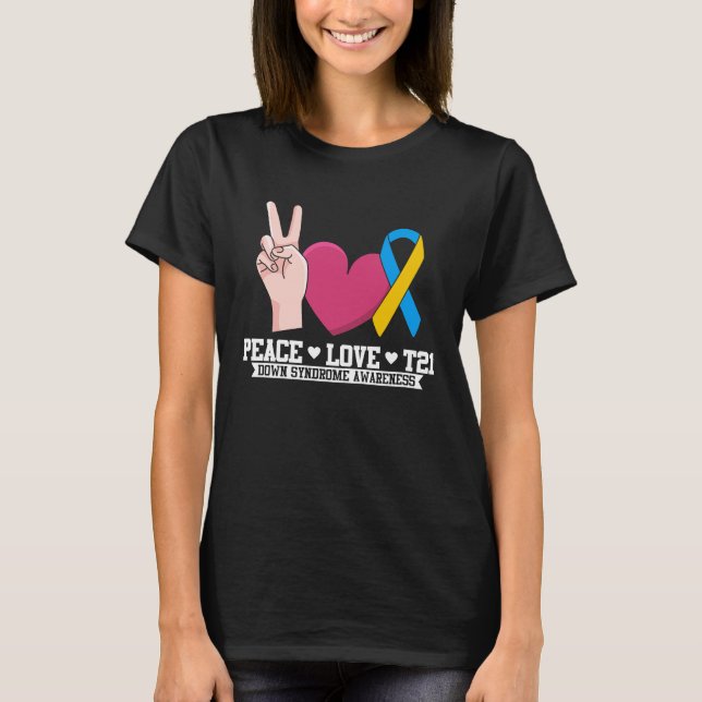 T-shirt Peace Love T21 Trisomy 21 - Sensibilisation au syn (Devant)