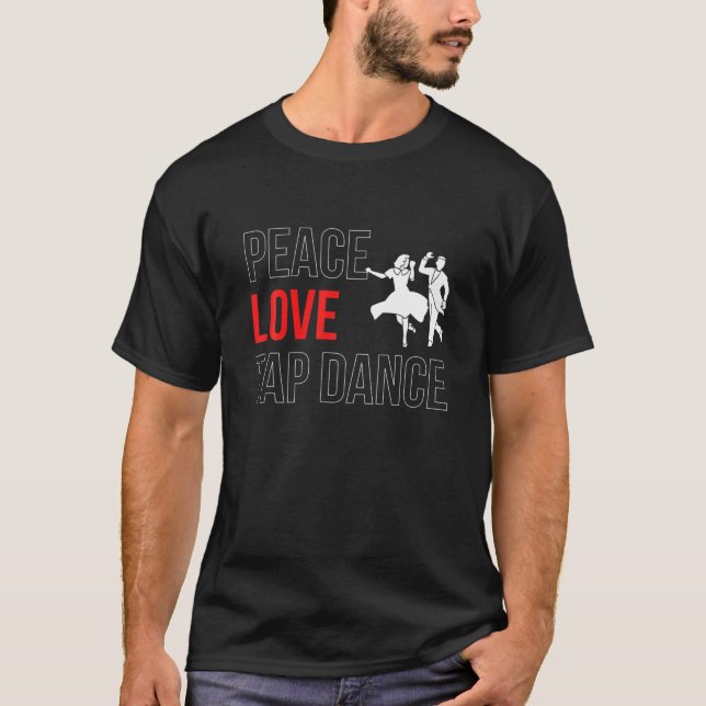 T-shirt Peace Love Tap Dance Step Dance (Devant)