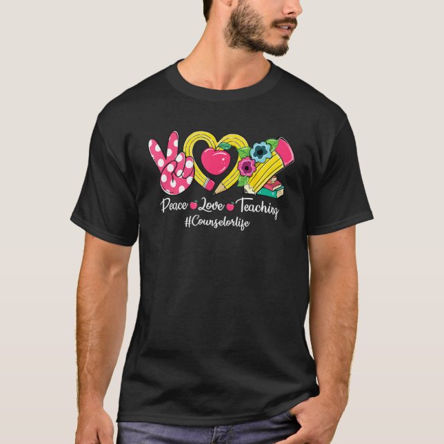 T-shirt Peace Love Teaching Pencil Counselor Life Back To  (Devant)