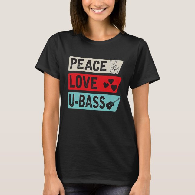 T-shirt Peace Love U Bass Strings Ukelele Music U Bass Ins (Devant)