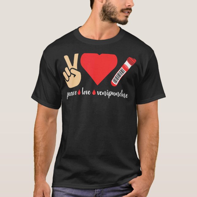 T-shirt Peace Love Venipuncture Blood Phlebotomist Phlebot (Devant)